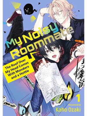 cover image of My Noisy Roommate: the Roof Over My Head Comes With Monsters and a Hottie, Volume 1